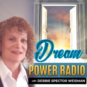 Dream Power Radio with Debbie Spector Weisman